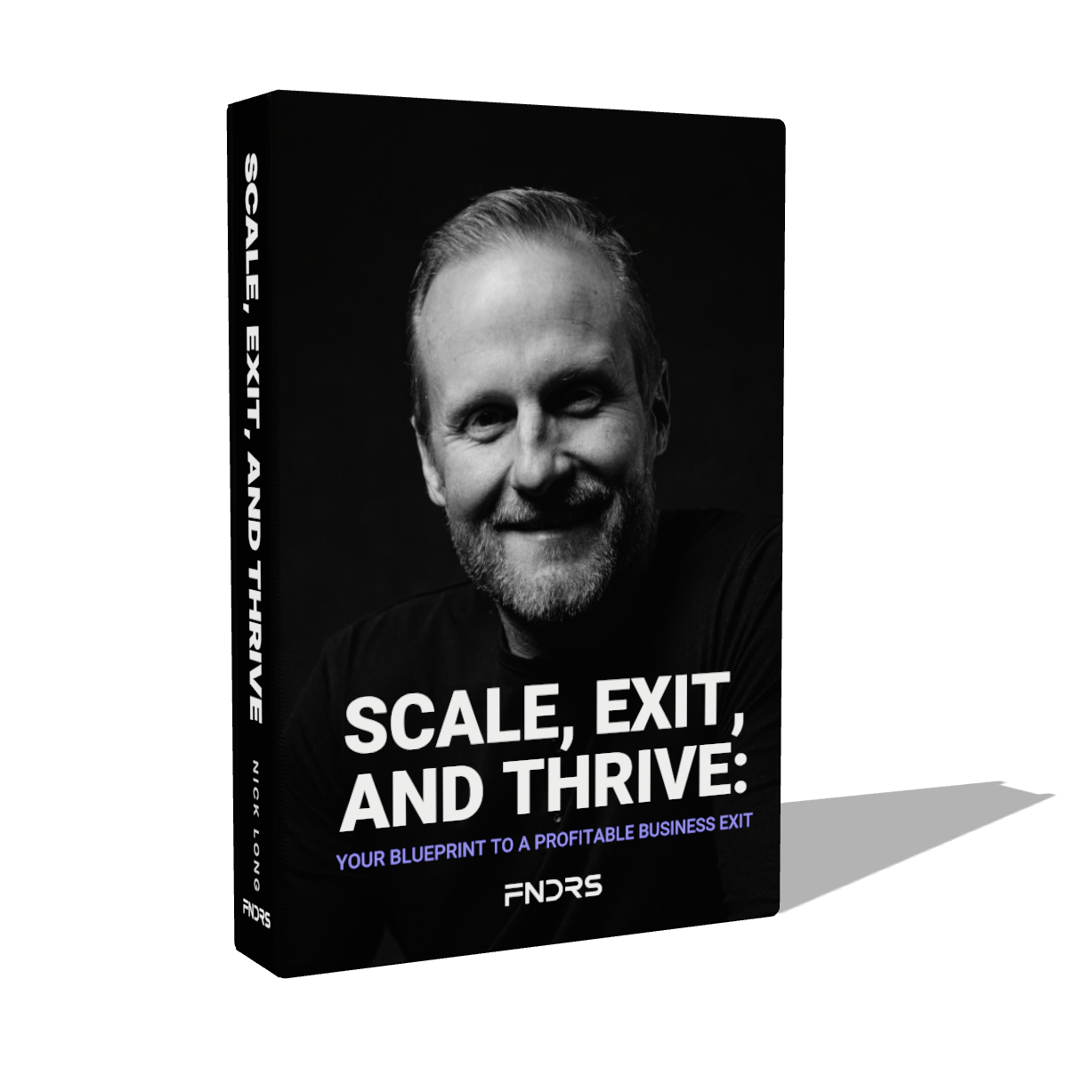 Scale, Exit, and Thrive by Nick Long: the hardcover standing at a three-quarter angle, Nick's portrait on a black cover